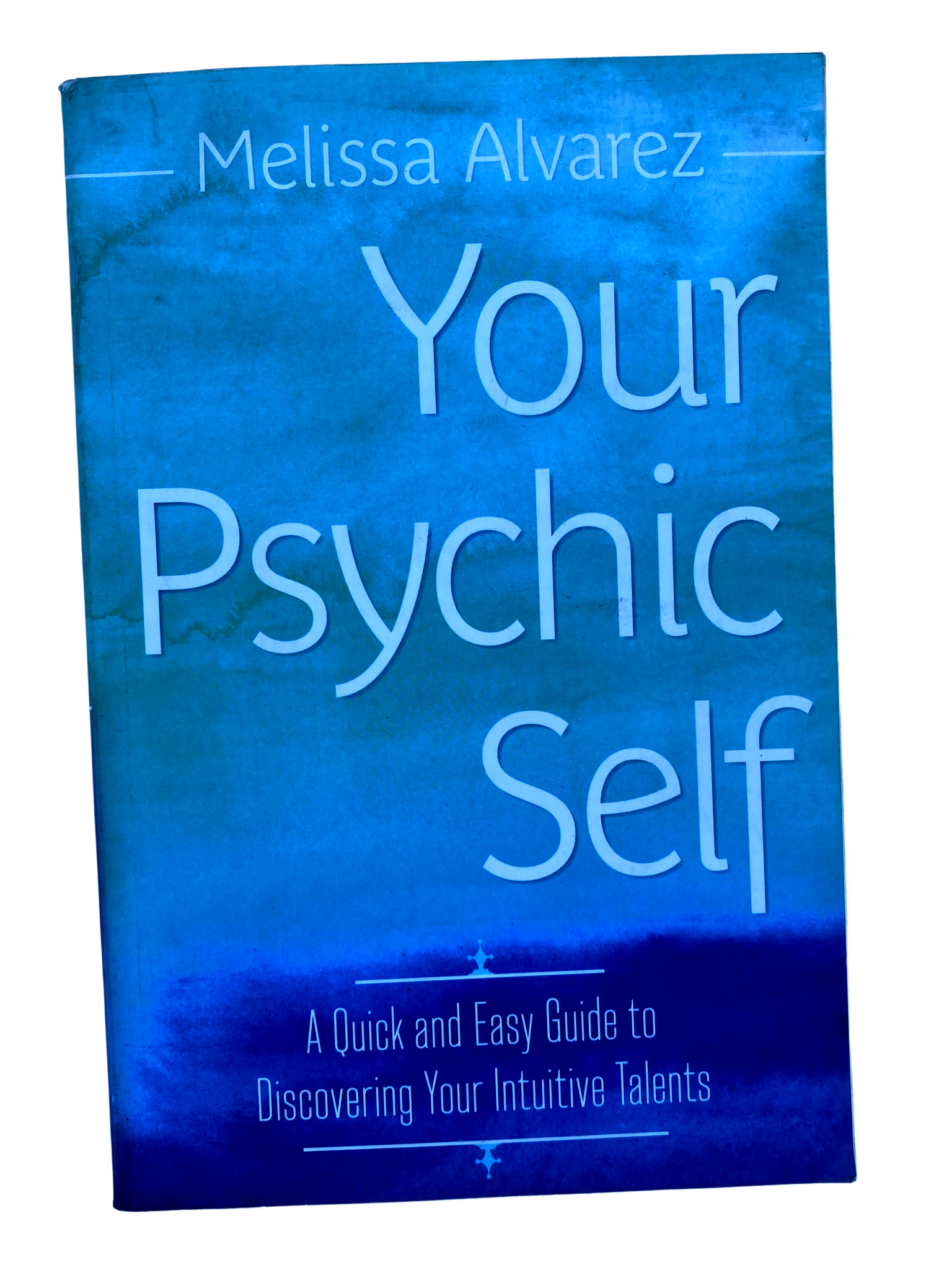Books | Your Psychic Self: A Quick and Easy Guide to Discovering Your Intuitive Talents